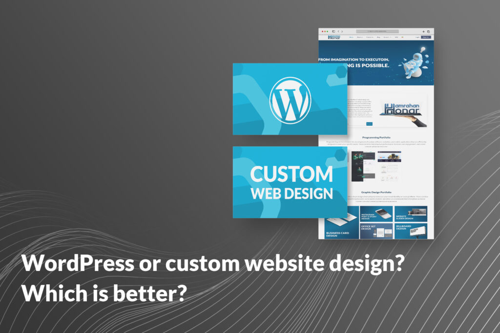 WordPress or custom website design? Which is better?